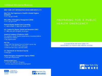 Additional Information Resources NEW YORK CITY INFORMATION (NON-EMERGENCY): 311 New York City Department of Health & Mental Hygiene (DOHMH) • 311; nyc.gov/health NYC Office of Emergency Management (OEM)