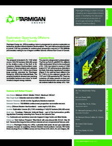 FIGURE 1  Exploration Opportunity Offshore Newfoundland, Canada Ptarmigan Energy Inc. (PEI) is seeking a farm-in arrangement to advance exploration on its licenses situated offshore Western Newfoundland. The Lark Harbour