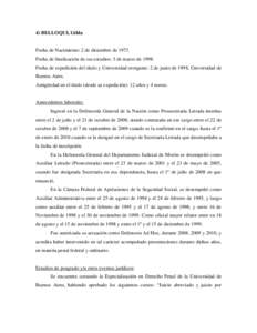 4) BELLOQUI, Gilda  Fecha de Nacimiento: 2 de diciembre de 1973 Fecha de finalización de sus estudios: 3 de marzo de[removed]Fecha de expedición del título y Universidad otorgante: 2 de junio de 1998, Universidad de Bue