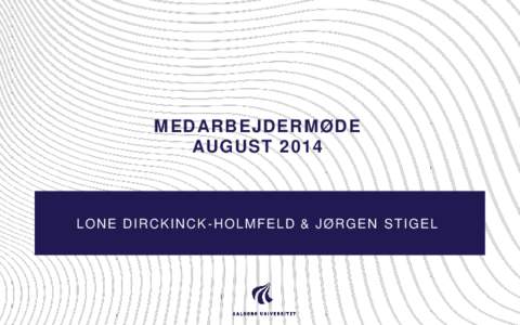 MEDARBEJDERMØDE AUGUST 2014 LONE DIRCKINCK-HOLMFELD & JØRGEN STIGEL  Det Humanistiske Fakultet: Udvikling i indtægter