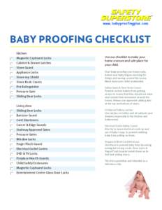 BABY PROOFING CHECKLIST Kitchen: Magnetic Cupboard Locks Cabinet & Drawer Latches Stove Guard Appliance Locks