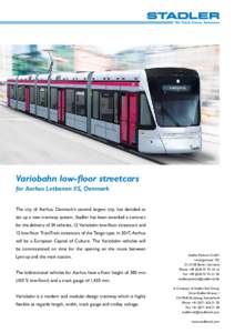 design  Variobahn low-floor streetcars for Aarhus Letbanen I/S, Denmark The city of Aarhus, Denmark‘s second largest city, has decided to set up a new tramway system. Stadler has been awarded a contract