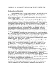 A HISTORY OF THE ARIZONA STATE PUBLIC HEALTH LABORATORY  The Early Years[removed]to[removed]Organized Public Health in Arizona began on March 19, 1903 when the Arizona Board of Health was created by the 22nd Territorial Asse