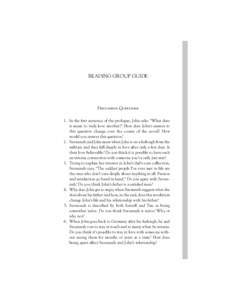 READING GROUP GUIDE  Discussion Questions 1. In the first sentence of the prologue, John asks: “What does it mean to truly love another?” How does John’s answer to this question change over the course of the novel?