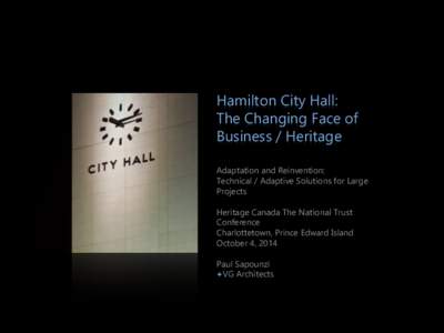 Hamilton City Hall: The Changing Face of Business / Heritage Adaptation and Reinvention: Technical / Adaptive Solutions for Large Projects