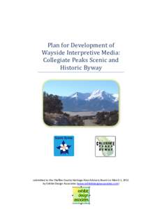 Plan for Development of Wayside Interpretive Media: Collegiate Peaks Scenic and Historic Byway  submitted to the Chaffee County Heritage Area Advisory Board on March 1, 2011