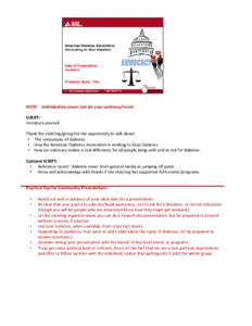 NOTE: Individualize screen text for your audience/event. SCRIPT: Introduce yourself Thank the club/org/group for the opportunity to talk about: • The seriousness of diabetes. • How the American Diabetes Association i