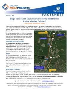 October 2, 2013  Bridge work on I-95 South near Garrisonville Road Planned Starting Monday, October 7 Crews lifting steel bridge beams The 95 Express Lanes project will be lifting steel bridge beams in the median of Inte