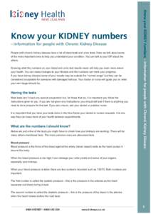 – information for people with Chronic Kidney Disease People with chronic kidney disease have a lot of blood tests and urine tests. Here we talk about some of the more important ones to help you understand your conditio