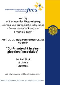 Vortrag im Rahmen der Ringvorlesung „Europa und europäische Integration – Cornerstones of European Economic Law“ Prof. Dr. Dr. Stefan Grundmann, LL.M.