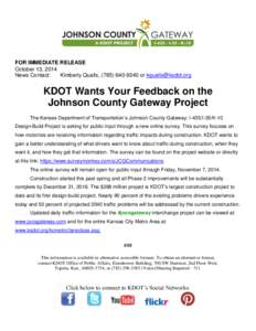 FOR IMMEDIATE RELEASE October 13, 2014 News Contact: Kimberly Qualls, ([removed]or [removed]  KDOT Wants Your Feedback on the