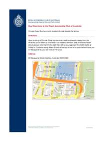 Bus Directions to the Royal Automobile Club of Australia Circular Quay Bus terminal is located city side beside the ferries. Directions Upon arriving at Circular Quay bus terminal, walk southwards (away from the wharves)