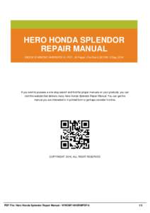 HERO HONDA SPLENDOR REPAIR MANUAL EBOOK ID WWOM7-HHSRMPDF-0 | PDF : 36 Pages | File Size 2,357 KB | 2 Sep, 2016 If you want to possess a one-stop search and find the proper manuals on your products, you can visit this we
