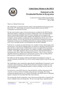 United States Mission to the OSCE  Statement on the Presidential Election in Kyrgyzstan As delivered by Chargé d’Affaires Hugh Neighbour to the Permanent Council, Vienna