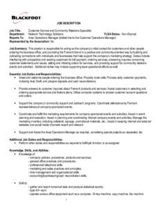 JOB DESCRIPTION Job Title: Customer Service and Community Relations Specialist Department: Network Technology Solutions FLSA Status: Non-Exempt Reports To: Area Operations Manager (dotted line to the Customer Operations 