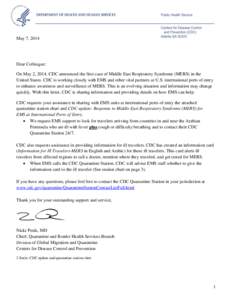 May 7, 2014  Dear Colleague: On May 2, 2014, CDC announced the first case of Middle East Respiratory Syndrome (MERS) in the United States. CDC is working closely with EMS and other vital partners at U.S. international po