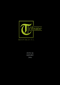 ANNUAL REPORT 2004 TRIBUNE RESOURCES N.L. A.B.N[removed]