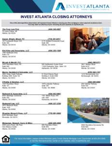 INVEST ATLANTA CLOSING ATTORNEYS One of the attorneys/firms listed below will represent Invest Atlanta in closing your first mortgage or down payment assistance loan. You may retain an attorney of your choosing (at your 