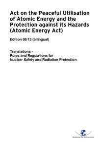 Act on the Peaceful Utilisation of Atomic Energy and the Protection against its Hazards (Atomic Energy Act) Editionbilingual)