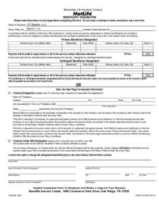 Metropolitan Life Insurance Company BENEFICIARY DESIGNATION Please read Instructions on next page before completing this form. Do not erase or attempt to make corrections; use a new form. Name of Employer UT-Battelle, LL