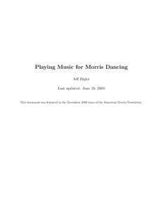 Playing Music for Morris Dancing Jeff Bigler Last updated: June 28, 2009 This document was featured in the December 2008 issue of the American Morris Newsletter.