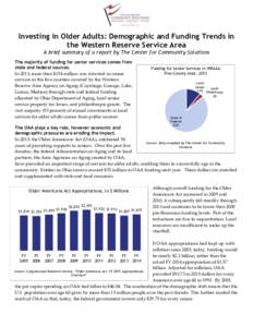 Investing in Older Adults: Demographic and Funding Trends in the Western Reserve Service Area A brief summary of a report by The Center for Community Solutions The majority of funding for senior services comes from state