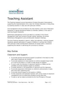 Teaching Assistant The Teaching Assistant serves Generations Christian Education (Generations) supporting the implementation of its vision for Christian Education in Hong Kong by assisting teachers in class and with part