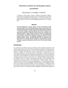 Nonlinear inversion for earthquake rupture parameters Peng Cheng Liu(1) and Ralph J. Archuleta[removed]Institute for Crustal Studies, University of California, Santa Barbara, California, 93106, USA (e-mail: pcliu@crustal.