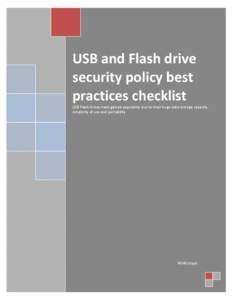 USB and Flash drive security policy best practices checklist USB Flash Drives have gained popularity due to their huge data storage capacity, simplicity of use and portability