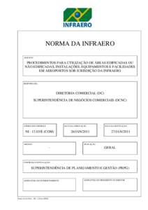 NORMA DA INFRAERO ASSUNTO PROCEDIMENTOS PARA UTILIZAÇÃO DE ÁREAS EDIFICADAS OU NÃO EDIFICADAS, INSTALAÇÕES, EQUIPAMENTOS E FACILIDADES EM AEROPORTOS SOB JURISDIÇÃO DA INFRAERO