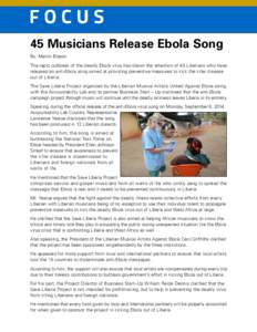 45 Musicians Release Ebola Song By: Martin Blayon The rapid outbreak of the deadly Ebola virus has drawn the attention of 45 Liberians who have released an anti-Ebola song aimed at providing preventive measures to kick t