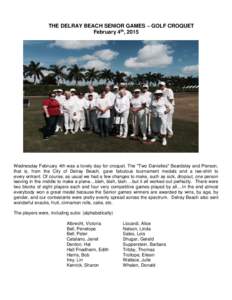 THE DELRAY BEACH SENIOR GAMES – GOLF CROQUET February 4th, 2015 Wednesday February 4th was a lovely day for croquet. The 