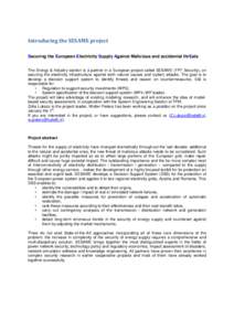 Introducing the SESAME project Securing the European Electricity Supply Against Malicious and accidental thrEats The Energy & Industry section is a partner in a European project called SESAME (FP7 Security), on securing 