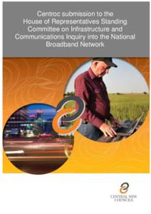 Centroc submission to the House of Representatives Standing Committee on Infrastructure and Communications Inquiry into the National Broadband Network