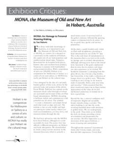 Exhibition Critiques: MONA, the Museum of Old and New Art in Hobart, Australia by Toni Roberts, Ed Rodley, and Bliss Jensen Toni Roberts is Director of Hatchling Studio, an interpretation