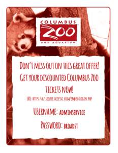 Don’t miss out on this great offer! Get your discounted Columbus Zoo tickets now! URL: https://cz.secure.accesso.com/embed/login.php  Username: adminservice