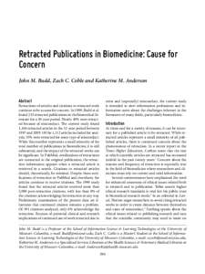 Retracted Publications in Biomedicine: Cause for Concern John M. Budd, Zach C. Coble and Katherine M. Anderson Abstract  error and (especially) misconduct, the current study