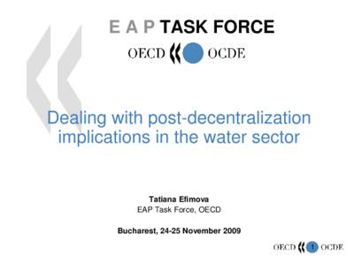 E A P TASK FORCE  Dealing with post-decentralization implications in the water sector  Tatiana Efimova