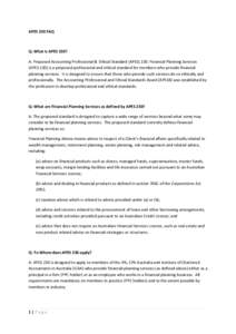 APES 230 FAQ  Q: What is APES 230? A: Proposed Accounting Professional & Ethical Standard (APES) 230: Financial Planning Services (APES 230) is a proposed professional and ethical standard for members who provide financi