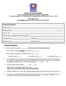 Wake County SmartStart[removed]Quality Maintenance Initiative Application (This activity targets 4 or 5 star centers that are applying for re-licensure prior to July 1, 2015) Please print clearly. Only complete applicati