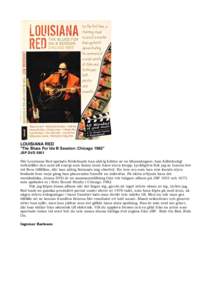 LOUISIANA RED ”The Blues For Ida B Session: Chicago 1982” JSP DVD 5801 När Louisiana Red spelade förskönade han aldrig bilden av en bluessångare; han fullständigt verkställer den med all energi som fanns inom h