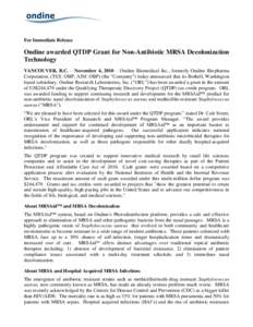 For Immediate Release  Ondine awarded QTDP Grant for Non-Antibiotic MRSA Decolonization Technology VANCOUVER, B.C. – November 4, 2010 – Ondine Biomedical Inc., formerly Ondine Biopharma Corporation, (TSX: OBP; AIM: O