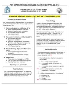 FOR EXAMINATIONS SCHEDULED ON OR AFTER APRIL 28, 2010 CONTRACTORS STATE LICENSE BOARD LICENSE EXAMINATION STUDY GUIDE WARM-AIR HEATING, VENTILATING AND AIR CONDITIONING (C-20) Content of the Examination