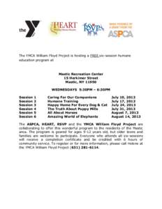 The YMCA William Floyd Project is hosting a FREE six-session humane education program at Mastic Recreation Center 15 Herkimer Street Mastic, NY 11950