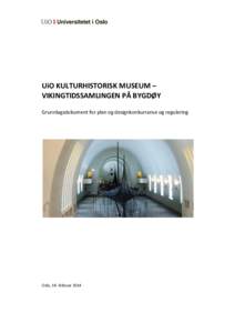 UiO KULTURHISTORISK MUSEUM – VIKINGTIDSSAMLINGEN PÅ BYGDØY Grunnlagsdokument for plan og designkonkurranse og regulering Oslo, 18. februar 2014