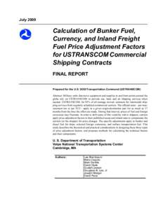 July[removed]Calculation of Bunker Fuel, Currency, and Inland Freight Fuel Price Adjustment Factors for USTRANSCOM Commercial