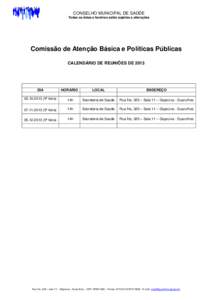 CONSELHO MUNICIPAL DE SAÚDE Todas as datas e horários estão sujeitas a alterações Comissão de Atenção Básica e Políticas Públicas CALENDÁRIO DE REUNIÕES DE 2013