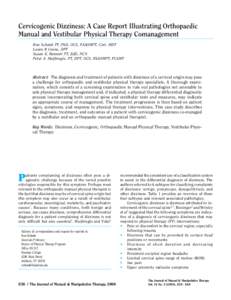 Cervicogenic Dizziness: A Case Report Illustrating Orthopaedic Manual and Vestibular Physical Therapy Comanagement Ron Schenk PT, PhD, OCS, FAAOMPT, Cert. MDT Laura B Coons, DPT Susan E. Bennett PT, EdD, NCS Peter A. Hui