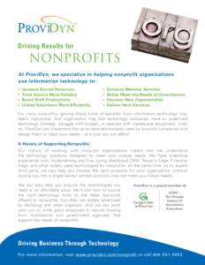 Driving Results for  Nonprofits At ProviDyn, we specialize in helping nonprofit organizations use information technology to: •	 Increase Earned Revenues