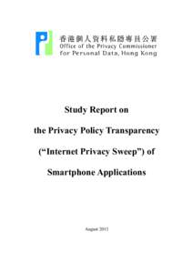 Study Report on the Privacy Policy Transparency (“Internet Privacy Sweep”) of Smartphone Applications  August 2013